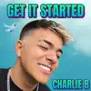 Charlie B - Get It Started - Single